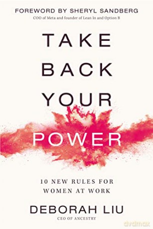 Take Back Your Power: 10 New Rules for Women at Work - Deborah Liu [KSIĄŻKA]