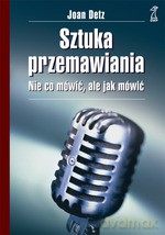 Sztuka przemawiania. Nie co mówić, ale jak mówić - Joan Detz [KSIĄŻKA]