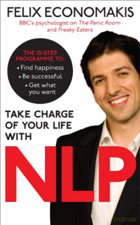 Take Charge of Your Life with NLP - Felix Economakis [KSIĄŻKA]