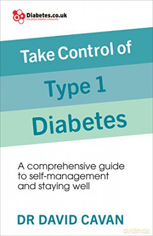 Take Control of Type 1 Diabetes: A comprehensive guide to self-management and staying well - Dr David Cavan [KSIĄŻKA]