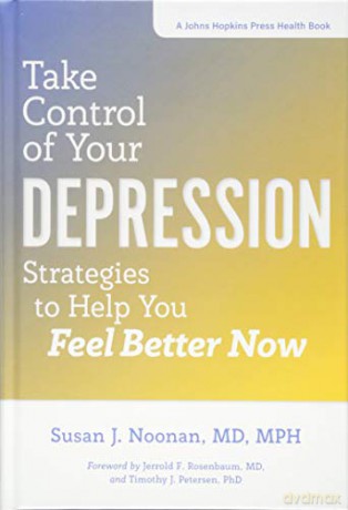 Take Control of Your Depression: Strategies to Help You Feel Better Now (A Johns Hopkins Press Health Book) - Susan J. Noonan [KSIĄŻKA]