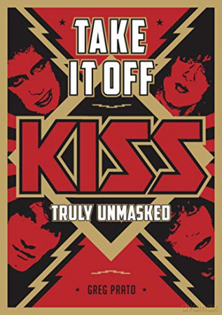 Take It Off: KISS Truly Unmasked - Greg Prato [KSIĄŻKA]