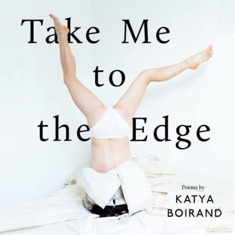 Take Me to the Edge: Poems by Katya Boirand - Katya Boirand [KSIĄŻKA]