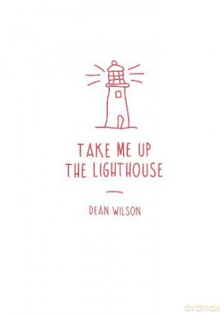 Take Me Up The Lighthouse - Dean Wilson [KSIĄŻKA]