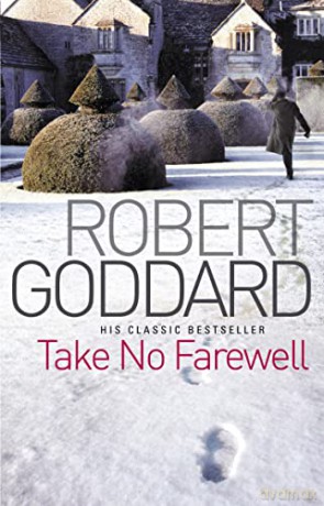 Take No Farewell - Robert Goddard [KSIĄŻKA]
