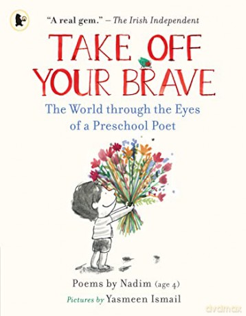 Take Off Your Brave: The World through the Eyes of a Preschool Poet [KSIĄŻKA]