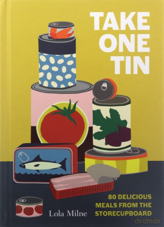 Take One Tin: 80 delicious meals from the storecupboard - Lola Dorothy Herxheimer Milne [KSIĄŻKA]