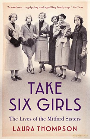 Take Six Girls: The Lives of the Mitford Sisters - Laura Thompson [KSIĄŻKA]