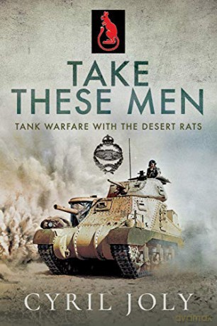 Take These Men: Tank Warfare with the Desert Rats - Cyril Joly [KSIĄŻKA]