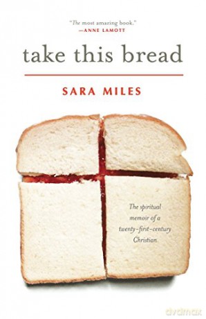 Take This Bread: A Radical Conversion - Sara Miles [KSIĄŻKA]