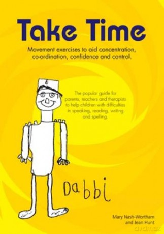 Take Time: Movement Exercises for Parents, Teachers and Therapists of Children with Difficulties in Speaking, Reading, Writing and Spelling - Jean Hunt [KSIĄŻKA]