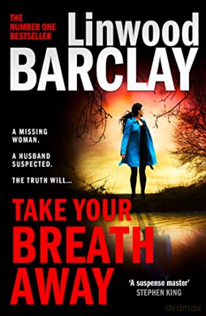 Take Your Breath Away: From the international bestselling author of books like Find You First comes the biggest new crime thriller of 2022 - Linwood Barclay [KSIĄŻKA]