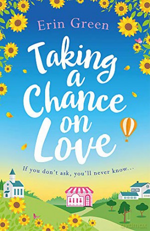 Taking a Chance on Love: Feel-good, romantic and uplifting - a perfect staycation read! - Erin Green [KSIĄŻKA]