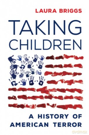 Taking Children: A History of American Terror - Briggs [KSIĄŻKA]