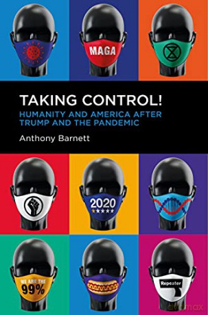 Taking Control!: Humanity and America after Trump and the Pandemic - Anthony Barnett [KSIĄŻKA]