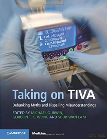 Taking on TIVA: Debunking Myths and Dispelling Misunderstandings - Michael G Irwin [KSIĄŻKA]