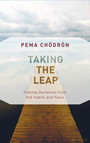 Taking the Leap: Freeing Ourselves from Old Habits and Fears - Pema Chodron [KSIĄŻKA]