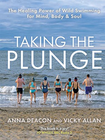 Taking the Plunge: The Healing Power of Wild Swimming for Mind, Body and Soul - Anna Deacon [KSIĄŻKA]