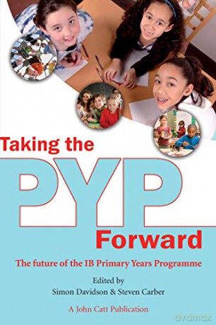 Taking the PYP Forward: The Future of the Ib Primary Years Programme (Taking it Forward) - Simon Davidson [KSIĄŻKA]