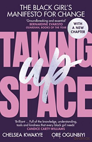 Taking Up Space: The Black Girl's Manifesto for Change - Chelsea Kwakye [KSIĄŻKA]