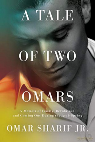 Tale Of Two Omars, A: A Memoir of Family, Revolution, and Coming Out During the Arab Spring - Omar Jr Sharif [KSIĄŻKA]