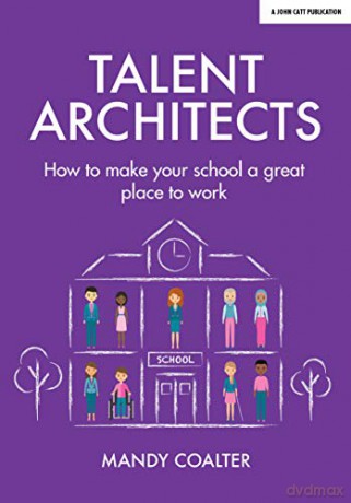 Talent Architects: How to make your school a great place to work - Mandy Coalter [KSIĄŻKA]