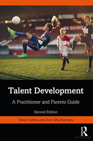 Talent Development: A Practitioner and Parents Guide - Dave Collins [KSIĄŻKA]