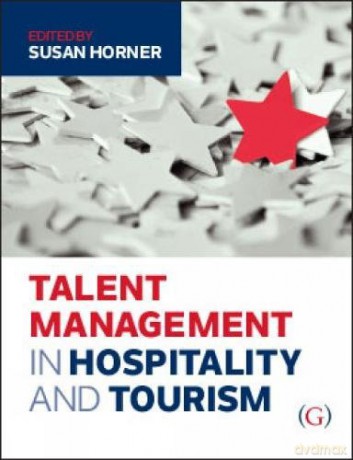 Talent Management in Hospitality and Tourism - Susan Horner [KSIĄŻKA]