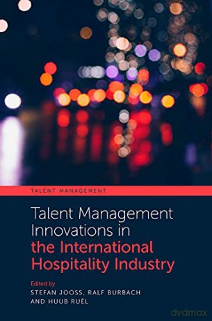 Talent Management Innovations in the International Hospitality Industry [KSIĄŻKA]