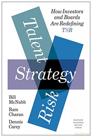 Talent, Strategy, Risk: How Investors and Boards Are Redefining TSR - Bill McNabb [KSIĄŻKA]