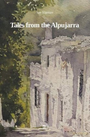 Tales from the Alpujarra (BUILD UNIVERSES) - Sue Slipman [KSIĄŻKA]