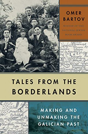 Tales from the Borderlands: Making and Unmaking the Galician Past - Omer Bartov [KSIĄŻKA]