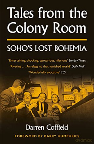 Tales from the Colony Room: Soho's Lost Bohemia - Darren Coffield [KSIĄŻKA]