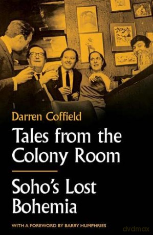 Tales from the Colony Room: Soho's Lost Bohemia - Darren Coffield [KSIĄŻKA]