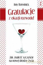 Gratulacje z okazji rozwodu! Jak znaleźć szczęście na nowej drodze życia (dodruk 2012) - Amy Botwinick [KSIĄŻKA]