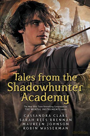 Tales from the Shadowhunter Academy: Clare Cassandra - Cassandra Clare [KSIĄŻKA]