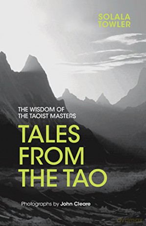Tales from the Tao: The Wisdom of the Taoist Masters - Solala Towler [KSIĄŻKA]