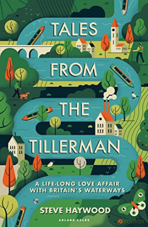 Tales from the Tillerman: A Life-long Love Affair with Britain's Waterways - Steve Haywood [KSIĄŻKA]