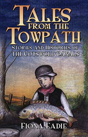 Tales from the Towpath: Stories and Histories of the Cotswold Canals - Fiona Eadie [KSIĄŻKA]