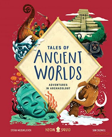 Tales of Ancient Worlds: Adventures in Archaeology (UK Edition) - Stefan Milosavljevich [KSIĄŻKA]