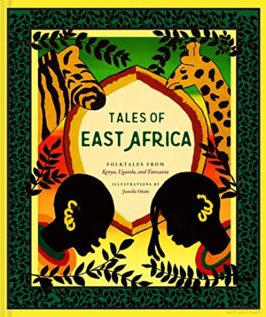 Tales of East Africa: (African Folklore Book for Teens and Adults, Illustrated Stories and Literature from Africa) (Traditional Tales) - Jamilla Okubo [KSIĄŻKA]