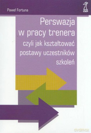 Perswazja w pracy trenera - Paweł Fortuna [KSIĄŻKA]