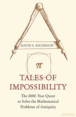 Tales of Impossibility: The 2000-Year Quest to Solve the Mathematical Problems of Antiquity - David S. Richeson [KSIĄŻKA]