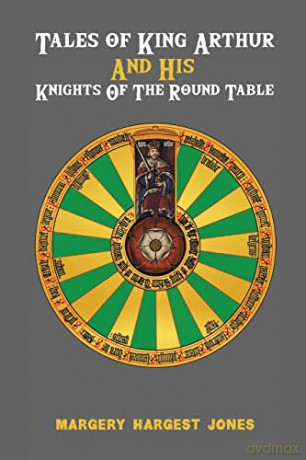 Tales of King Arthur And His Knights of the Round Table - Margery Hargest Jones [KSIĄŻKA]