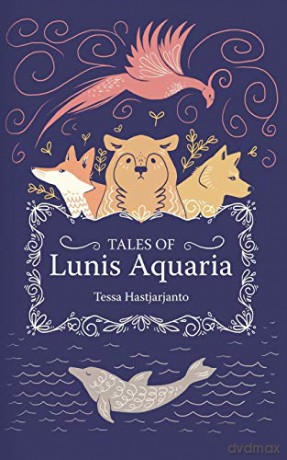 Tales of Lunis Aquaria - Tessa Hastjarjanto [KSIĄŻKA]