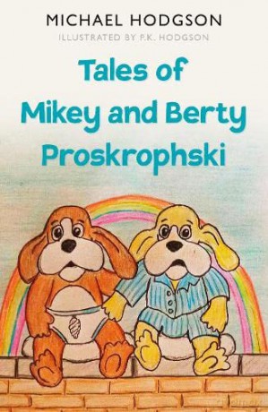 Tales of Mikey and Berty Proskrophski - Michael Hodgson [KSIĄŻKA]