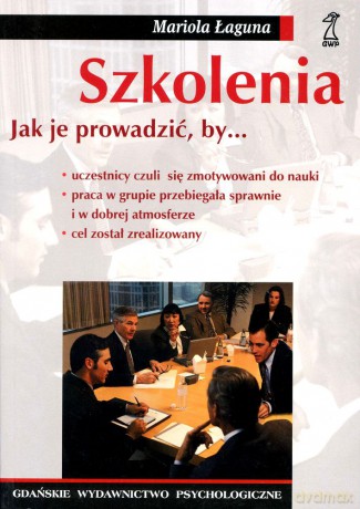 Szkolenia. Jak je prowadzić, by... - Mariola Łaguna [KSIĄŻKA]
