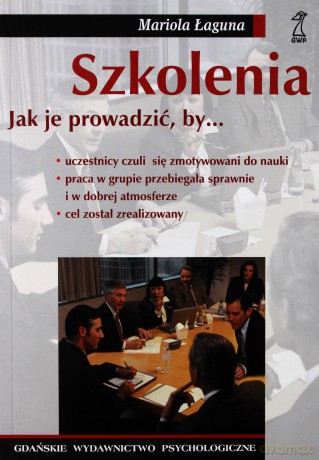 Szkolenia. Jak je prowadzić, by... - Mariola Łaguna [KSIĄŻKA]