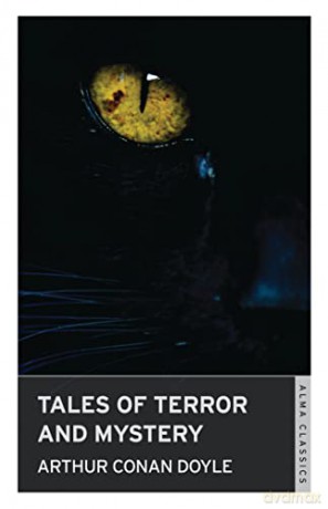 Tales of Terror and Mystery (Alma Classics): Arthur Conan Doyle. - Arthur Conan Doyle [KSIĄŻKA]