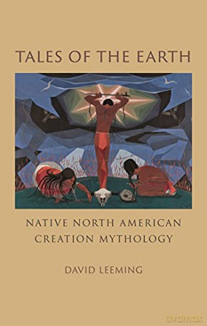 Tales of the Earth: Native North American Creation Mythology - David Leeming [KSIĄŻKA]